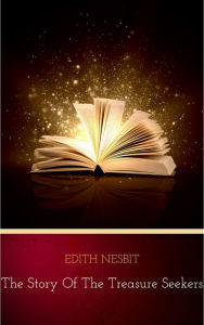 Title: The Story of the Treasure Seekers, Author: Edith Nesbit