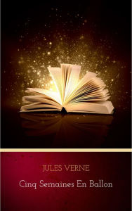 Title: Cinq semaines en ballon, Author: Jules Verne