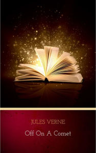 Title: Off on a Comet, Author: Jules Verne