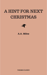 Title: A Hint for Next Christmas, Author: A. A. Milne