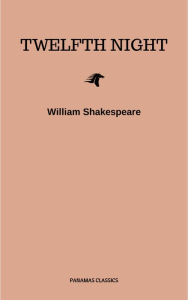 Title: Twelfth Night, Or What You Will, Author: William Shakespeare