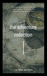 Title: The Adventure Collection: Treasure Island, The Jungle Book, Gulliver's Travels, White Fang, The Merry Adventures of Robin Hood, Author: Jonathan Swift