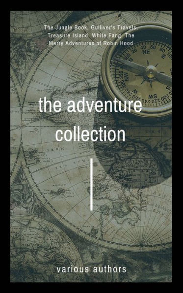 The Adventure Collection: Treasure Island, The Jungle Book, Gulliver's Travels, White Fang, The Merry Adventures of Robin Hood