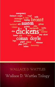 Title: Wallace D. Wattles Trilogy: The Science of Getting Rich, The Science of Being Well and The Science of Being Great, Author: Wallace D. Wattles