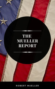 Title: The Mueller Report: The Full Report on Donald Trump, Collusion, and Russian Interference in the Presidential Election, Author: Robert Mueller