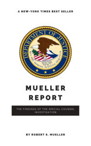 Title: The Mueller Report: Report on the Investigation into Russian Interference in the 2016 Presidential Election, Author: Robert S Mueller