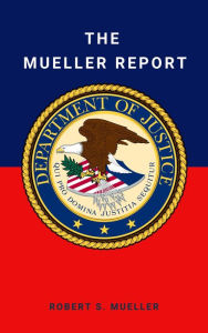 Title: The Mueller Report: Final Special Counsel Report of President Donald Trump and Russia Collusion, Author: Robert Mueller