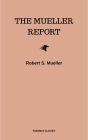 The Mueller Report: Final Special Counsel Report of President Donald Trump and Russia Collusion