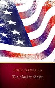 Title: The Mueller Report: The Findings of the Special Counsel Investigation, Author: Robert S. Mueller