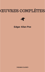 Title: Ouvres Complètes d'Edgar Allan Poe (Traduites par Charles Baudelaire) (Avec Annotations), Author: Edgar Allan Poe