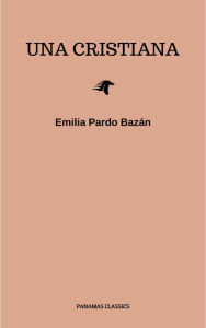 Title: Una cristiana, Author: Emilia Pardo Bazán