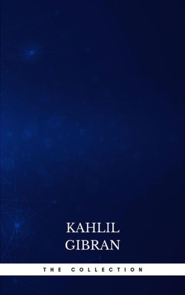 The Kahlil Gibran Collection