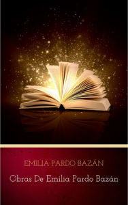 Title: Obras de Emilia Pardo Bazán, Author: Emilia Pardo Bazán