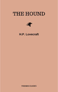 Title: The Hound, Author: H. P. Lovecraft