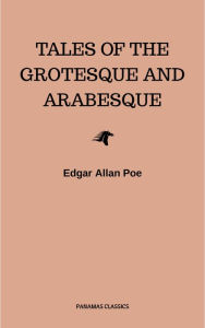 Title: Tales of the Grotesque and Arabesque, Author: Edgar Allan Poe