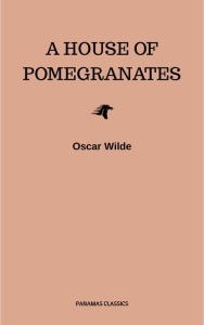 Title: A House of Pomegranates, Author: Oscar Wilde