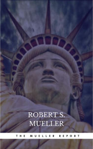 Title: The Mueller Report: The Findings of the Special Counsel Investigation, Author: Robert S. Mueller