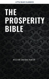 Title: The Prosperity Bible: The Greatest Writings of All Time On The Secrets To Wealth And Prosperity, Author: Abner Bayley