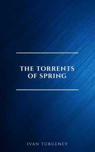 Title: The Torrents Of Spring, Author: Ivan Turgenev