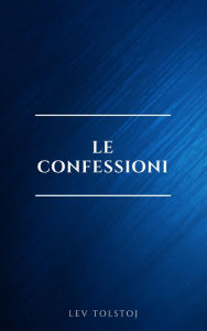 Title: Le confessioni, Author: Leo Tolstoy