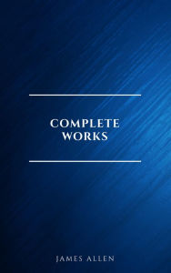 Title: Complete Works, Author: James Allen