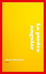 Title: La piedra angular, Author: Emilia Pardo Bazán