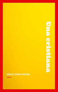 Title: Una cristiana, Author: Emilia Pardo Bazán