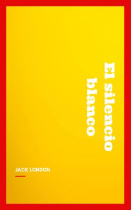 Title: El silencio blanco, Author: Jack London