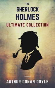 Title: Sherlock Holmes: The Ultimate Collection, Author: Arthur Conan Doyle