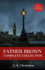 Father Brown (Complete Collection): 53 Murder Mysteries: The Scandal of Father Brown, The Donnington Affair & The Mask of Midas.