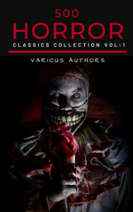 Title: 50 Classic Horror Short Stories Vol: 1: Works by Edgar Allan Poe, H.P. Lovecraft, Arthur Conan Doyle And Many More!, Author: H. P. Lovecraft