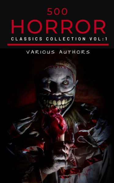 50 Classic Horror Short Stories Vol: 1: Works by Edgar Allan Poe, H.P. Lovecraft, Arthur Conan Doyle And Many More!