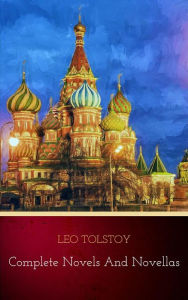 Title: Leo Tolstoy: The Complete Novels and Novellas (The Greatest Writers of All Time Book 12), Author: Leo Tolstoy