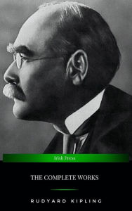Title: Rudyard Kipling: The Complete Works, Author: Rudyard Kipling