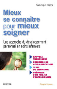 Title: Mieux se connaître pour mieux soigner: Une approche du développement personnel en soins infirmiers, Author: Dominique Rispail