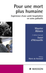 Title: Pour une mort plus humaine: Expérience d'une unité hospitalière en soins palliatifs, Author: Maurice Abiven