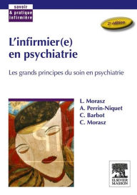 Title: L'infirmier(e) en psychiatrie: Les grands principes du soin en psychiatrie, Author: Laurent Morasz