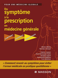 Title: Du symptôme à la prescription en médecine générale: Symptômes - Diagnostic - Thérapeutique, Author: Olivier Blétry