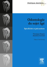 Title: Odontologie du sujet âgé: Spécificités et précautions, Author: Véronique Dupuis