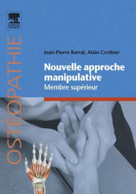 Title: Nouvelle approche manipulative. Membre supérieur, Author: Jean-Pierre Barral DO (UK)
