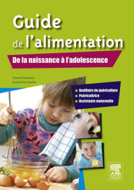 Title: Guide de l'alimentation. De la naissance à l'adolescence: AP, puéricultrice, assistante maternelle, Author: Chantal Daelman