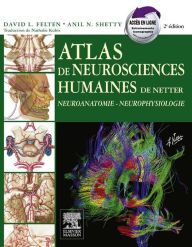 Title: Atlas de neurosciences humaines de Netter: Neuroanatomie - Neurophysiologie, Author: David L. Felten MD