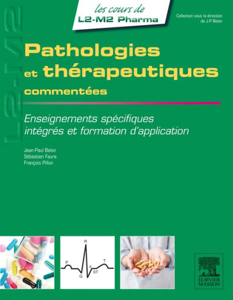 Pathologies et thérapeutiques commentées: Enseignements spécifiques, intégrés et formation d'application