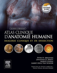 Title: Atlas clinique d'anatomie humaine de McMinn et Abrahams: Imagerie clinique et de dissection avec compléments électroniques, Author: Peter H. Abrahams