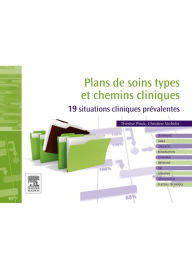 Title: Plans de soins types et chemins cliniques: 19 situations prévalentes, Author: Thérèse Psiuk