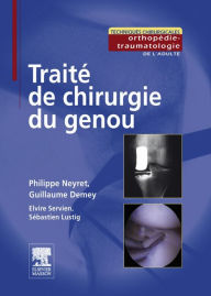 Title: Traité de chirurgie du genou, Author: Philippe Neyret