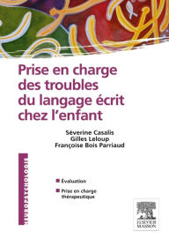 Title: Prise en charge des troubles du langage écrit chez l'enfant, Author: Séverine Casalis
