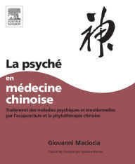 Title: La Psyché en médecine chinoise, Author: Giovanni Maciocia CAc(Nanjing)