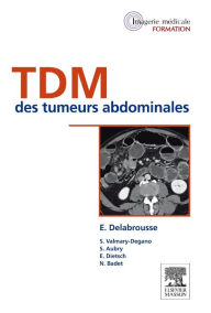 Title: TDM des tumeurs abdominales, Author: Eric Delabrousse