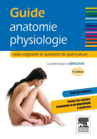 Title: Guide anatomie-physiologie: aides-soignants et auxiliaires de puériculture, Author: GÉRACFAS